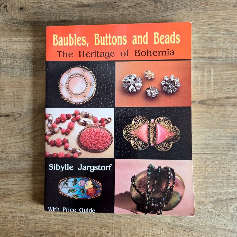 Baubles, Buttons and Beads. The Heritage of Bohemia by Sibylle Jargstorf.